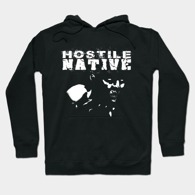 Hostile Native Hoodie by mrpsycho